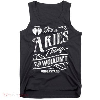 It's a Aries Thing Zodiac Sign Horoscope Tank Top