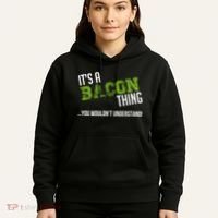 It's A Bacon Thing You Wouldn't Understand Hoodie thumb 5