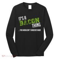 It's A Bacon Thing You Wouldn't Understand Long Sleeve Shirt thumb 0
