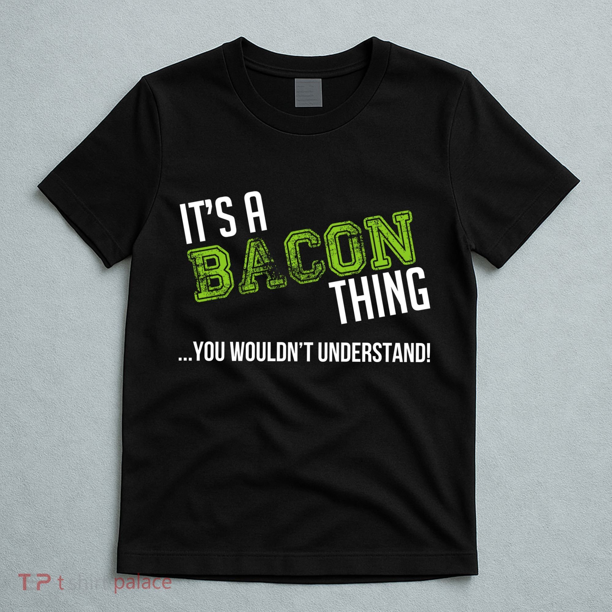 It's A Bacon Thing You Wouldn't Understand T-Shirt