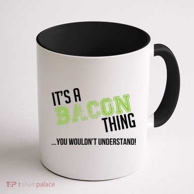 It's A Bacon Thing You Wouldn't Understand Coffee Mug back