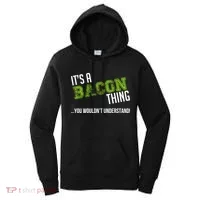It's A Bacon Thing You Wouldn't Understand Women's Hoodie thumb 0