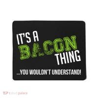 It's A Bacon Thing You Wouldn't Understand Mousepad thumb 0