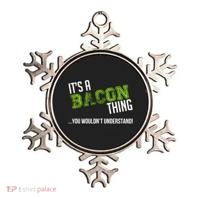 It's A Bacon Thing You Wouldn't Understand Ornament