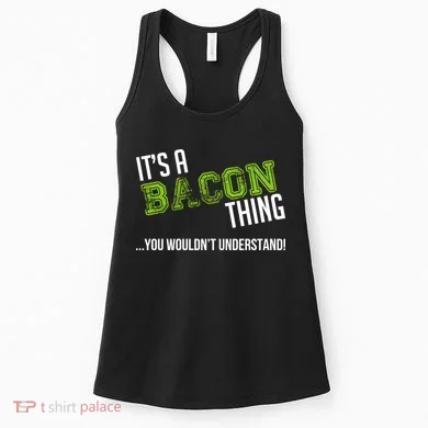 It's A Bacon Thing You Wouldn't Understand Women's Tank Top