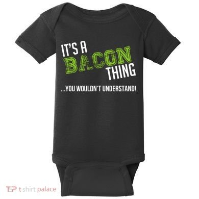 It's A Bacon Thing You Wouldn't Understand Baby Bodysuit