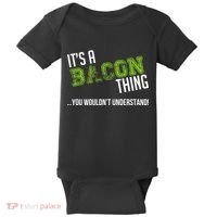It's A Bacon Thing You Wouldn't Understand Baby Bodysuit thumb 0