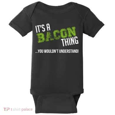 It's A Bacon Thing You Wouldn't Understand Baby Bodysuit