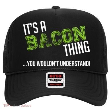 It's A Bacon Thing You Wouldn't Understand Hat