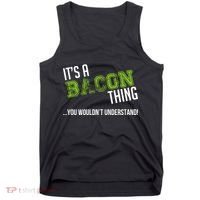 It's A Bacon Thing You Wouldn't Understand Tank Top thumb 0