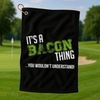 It's A Bacon Thing You Wouldn't Understand Golf Towel thumb 1