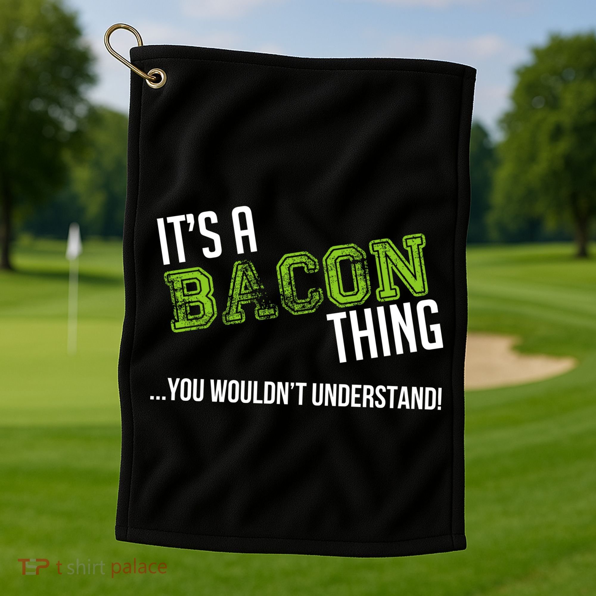 It's A Bacon Thing You Wouldn't Understand Golf Towel