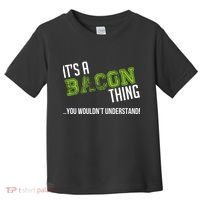 It's A Bacon Thing You Wouldn't Understand Toddler T-Shirt thumb 0