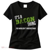 It's A Bacon Thing You Wouldn't Understand Women's T-Shirt thumb 0