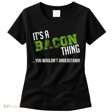 It's A Bacon Thing You Wouldn't Understand Women's T-Shirt