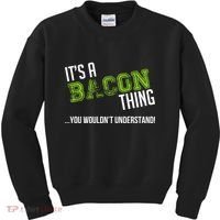 It's A Bacon Thing You Wouldn't Understand Kids Sweatshirt thumb 0