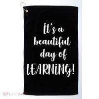 It's A Beautiful Day Of Learning! Golf Towel thumb 0