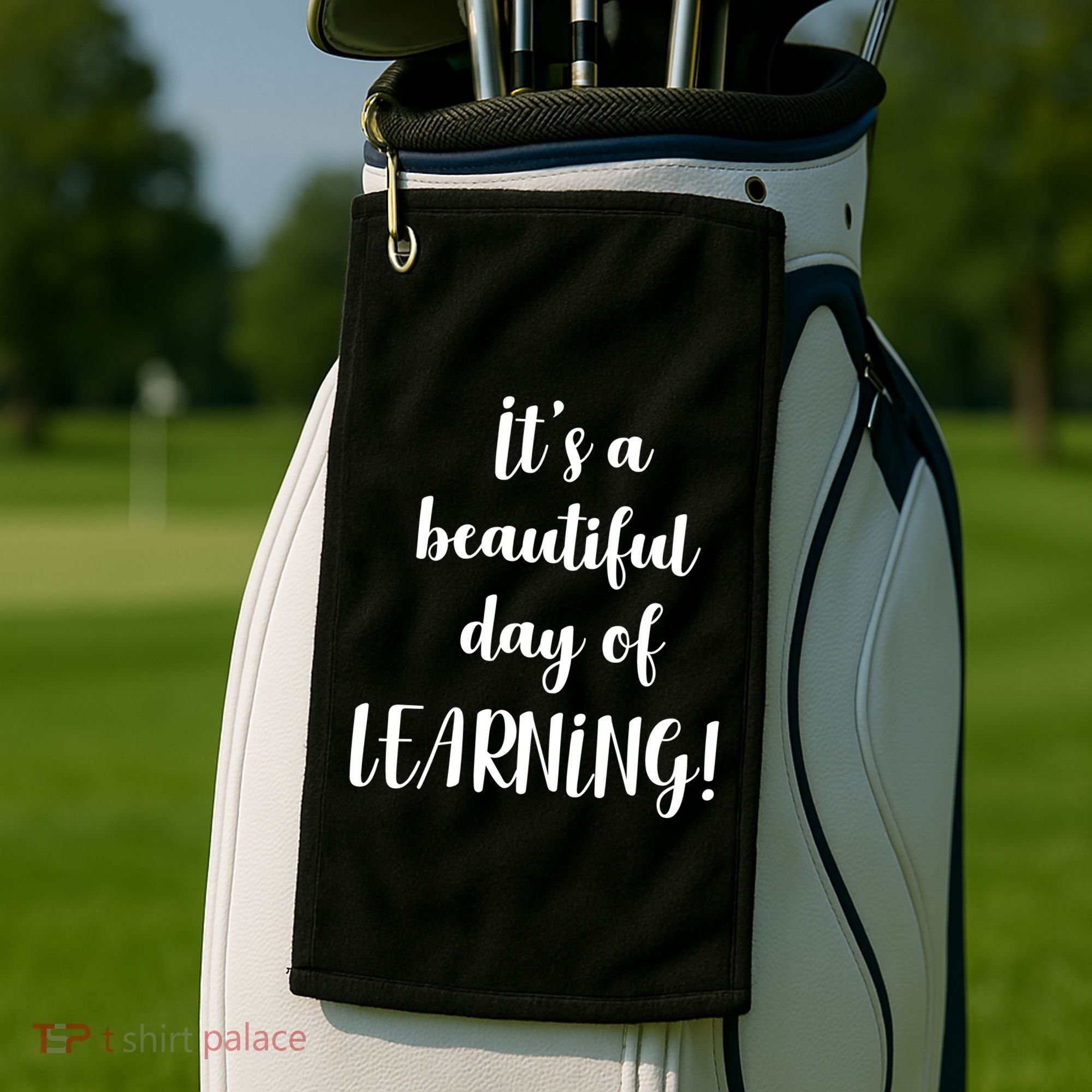 It's A Beautiful Day Of Learning! Golf Towel