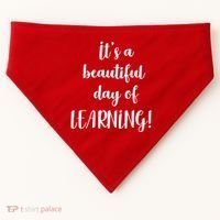 It's A Beautiful Day Of Learning! USA-Made Doggie Bandana thumb 0