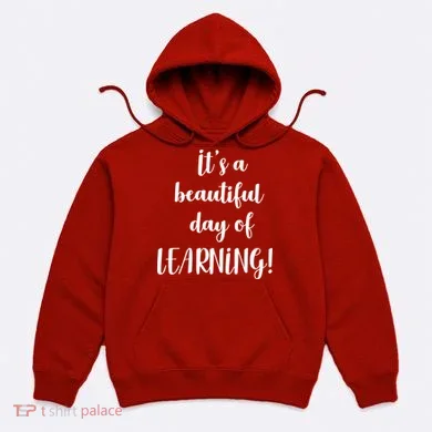 It's A Beautiful Day Of Learning! Hoodie