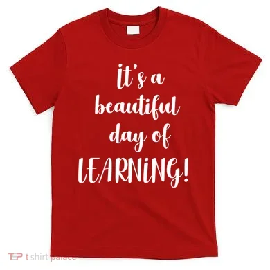 It's A Beautiful Day Of Learning! T-Shirt