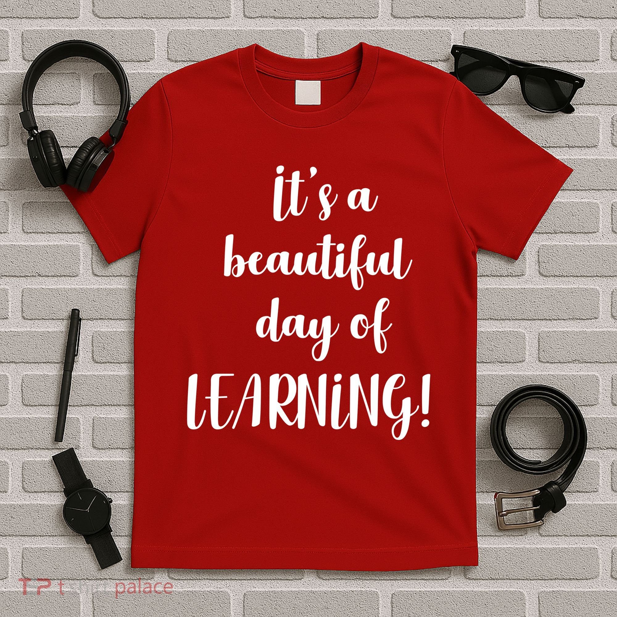 It's A Beautiful Day Of Learning! T-Shirt