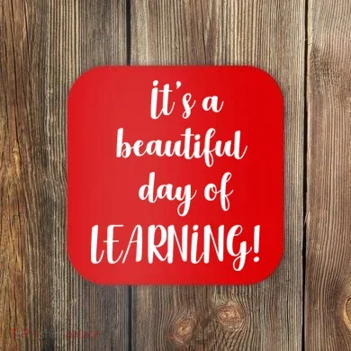 It's A Beautiful Day Of Learning! Coaster