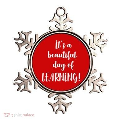 It's A Beautiful Day Of Learning! Ornament