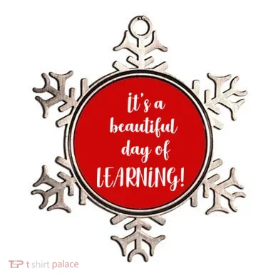 It's A Beautiful Day Of Learning! Ornament