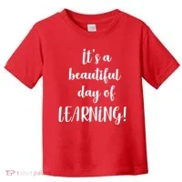 It's A Beautiful Day Of Learning! Toddler T-Shirt thumb 0