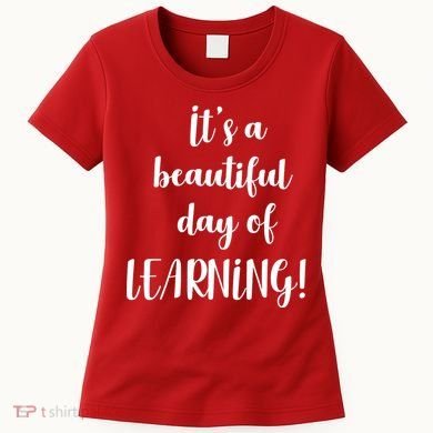 It's A Beautiful Day Of Learning! Women's T-Shirt