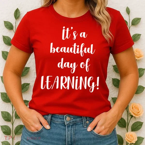It's A Beautiful Day Of Learning! Women's T-Shirt