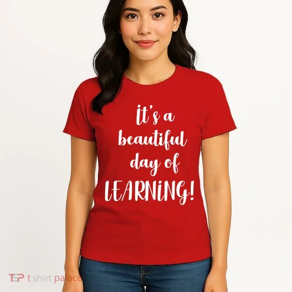 It's A Beautiful Day Of Learning! Women's T-Shirt