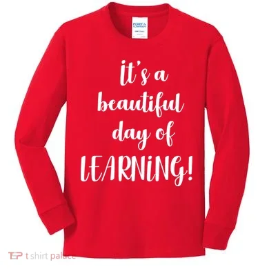 It's A Beautiful Day Of Learning! Kids Long Sleeve Shirt
