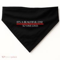 It's A Beautiful Day To Save Lives USA-Made Doggie Bandana thumb 0