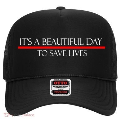 It's A Beautiful Day To Save Lives Hat