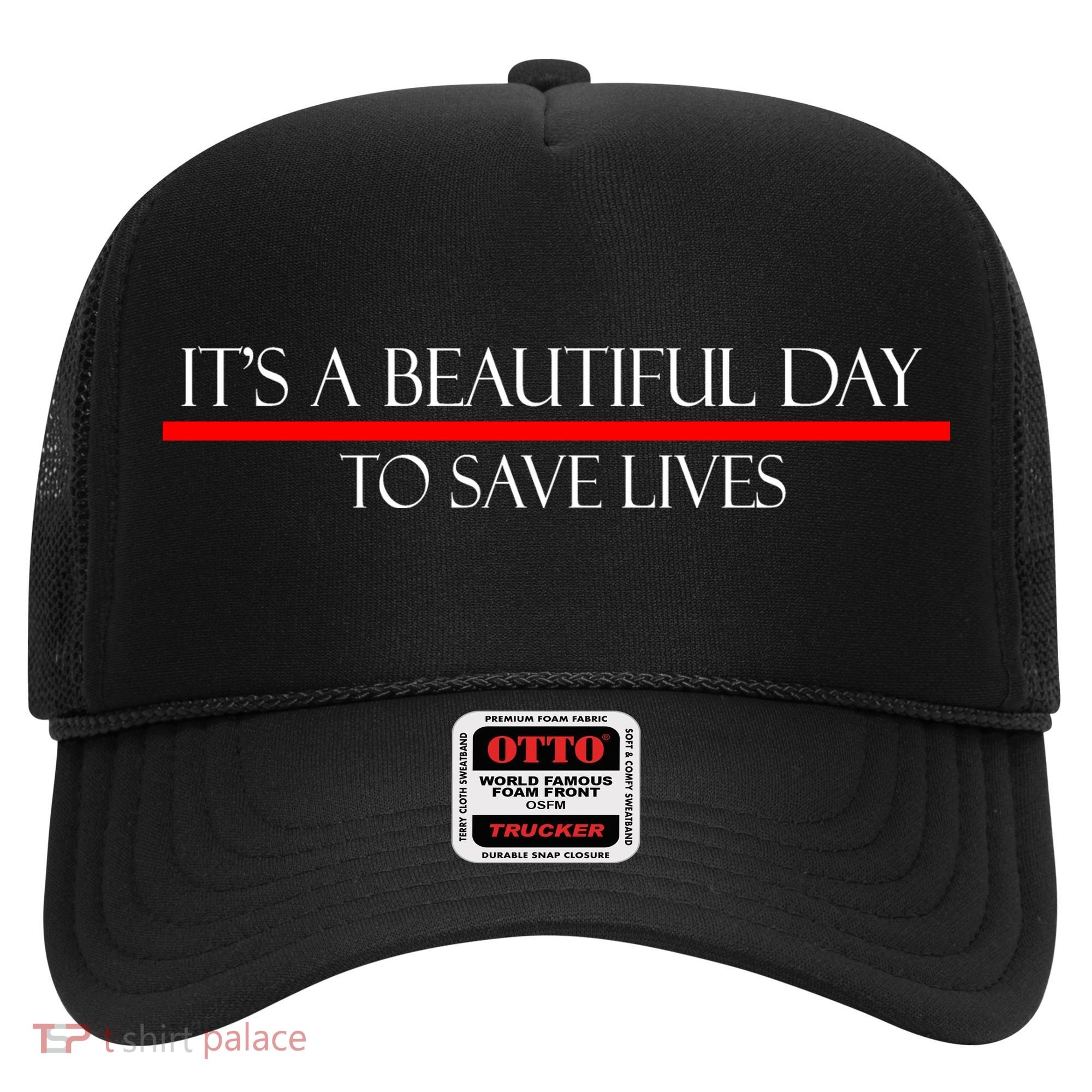 It's A Beautiful Day To Save Lives Hat