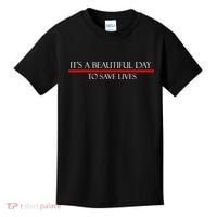 It's A Beautiful Day To Save Lives Kids T-Shirt thumb 0