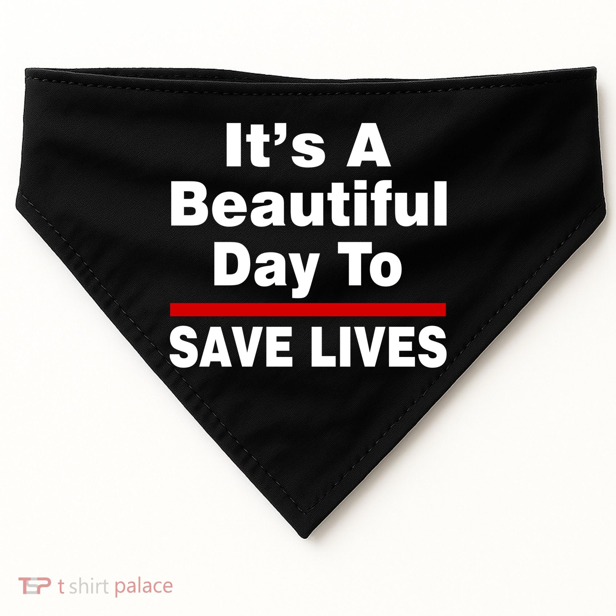 It's A Beautiful Day To Save Lives Funny USA-Made Doggie Bandana