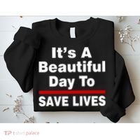 It's A Beautiful Day To Save Lives Funny Sweatshirt thumb 2