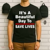 It's A Beautiful Day To Save Lives Funny T-Shirt thumb 6