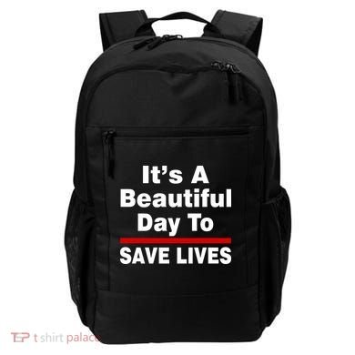 It's A Beautiful Day To Save Lives Funny Backpack