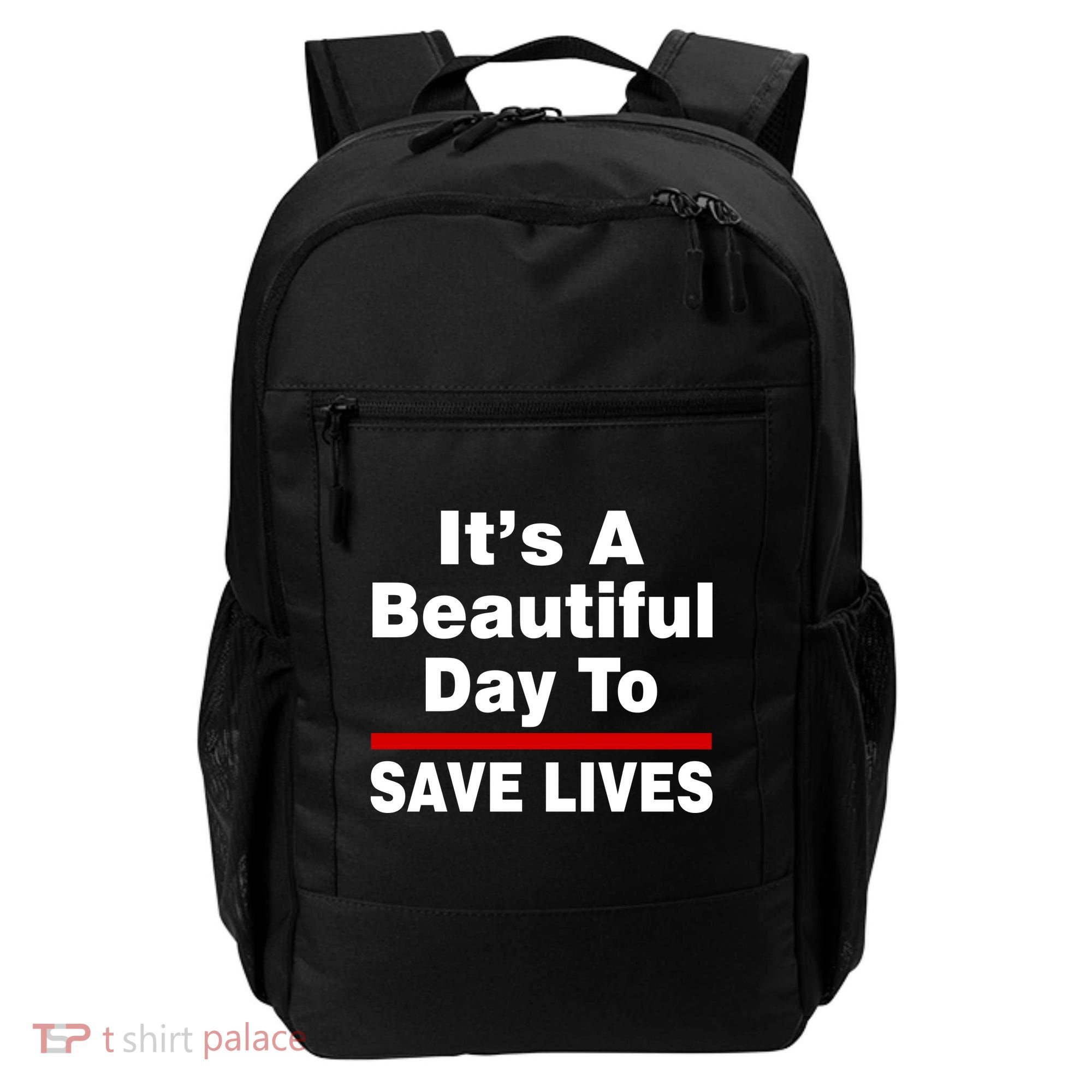 It's A Beautiful Day To Save Lives Funny Backpack