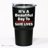 It's A Beautiful Day To Save Lives Funny Tumbler thumb 0