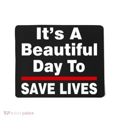 It's A Beautiful Day To Save Lives Funny Mousepad