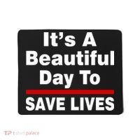 It's A Beautiful Day To Save Lives Funny Mousepad thumb 0