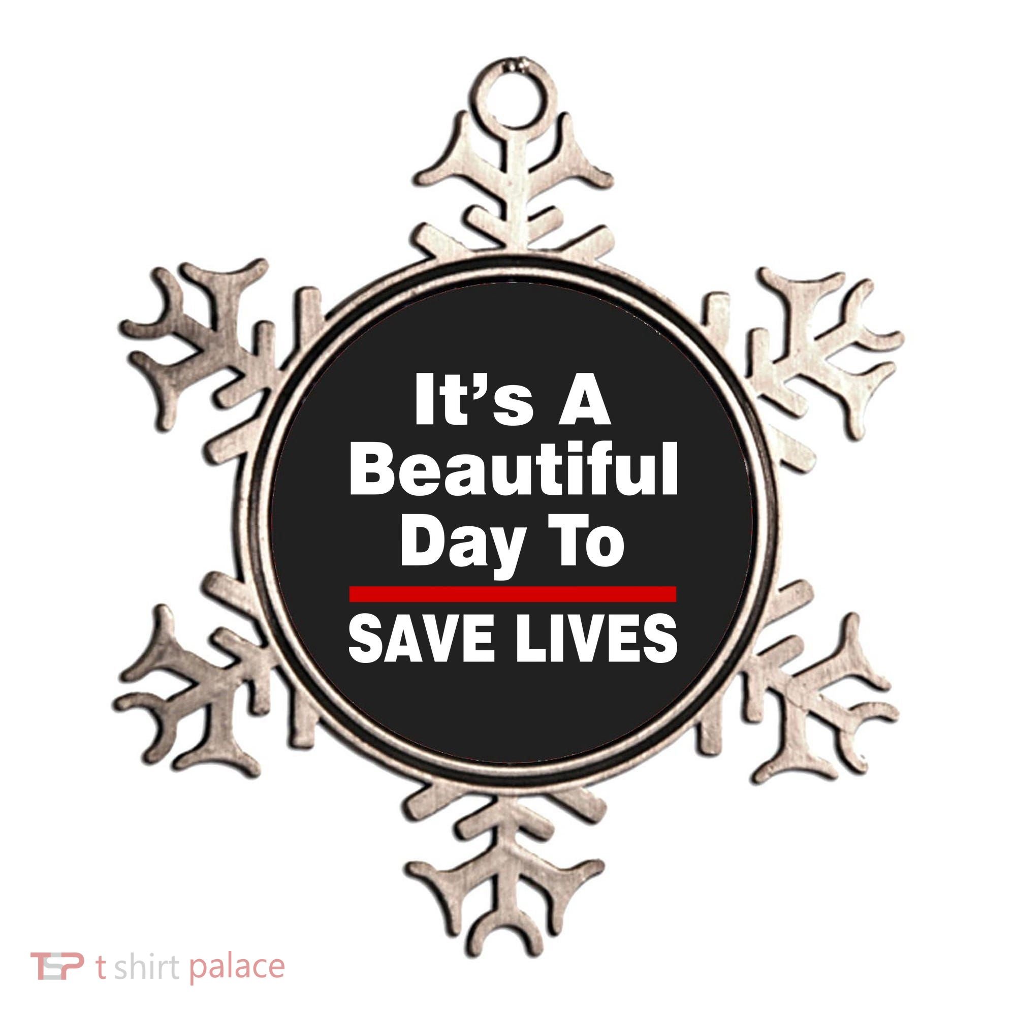 It's A Beautiful Day To Save Lives Funny Ornament