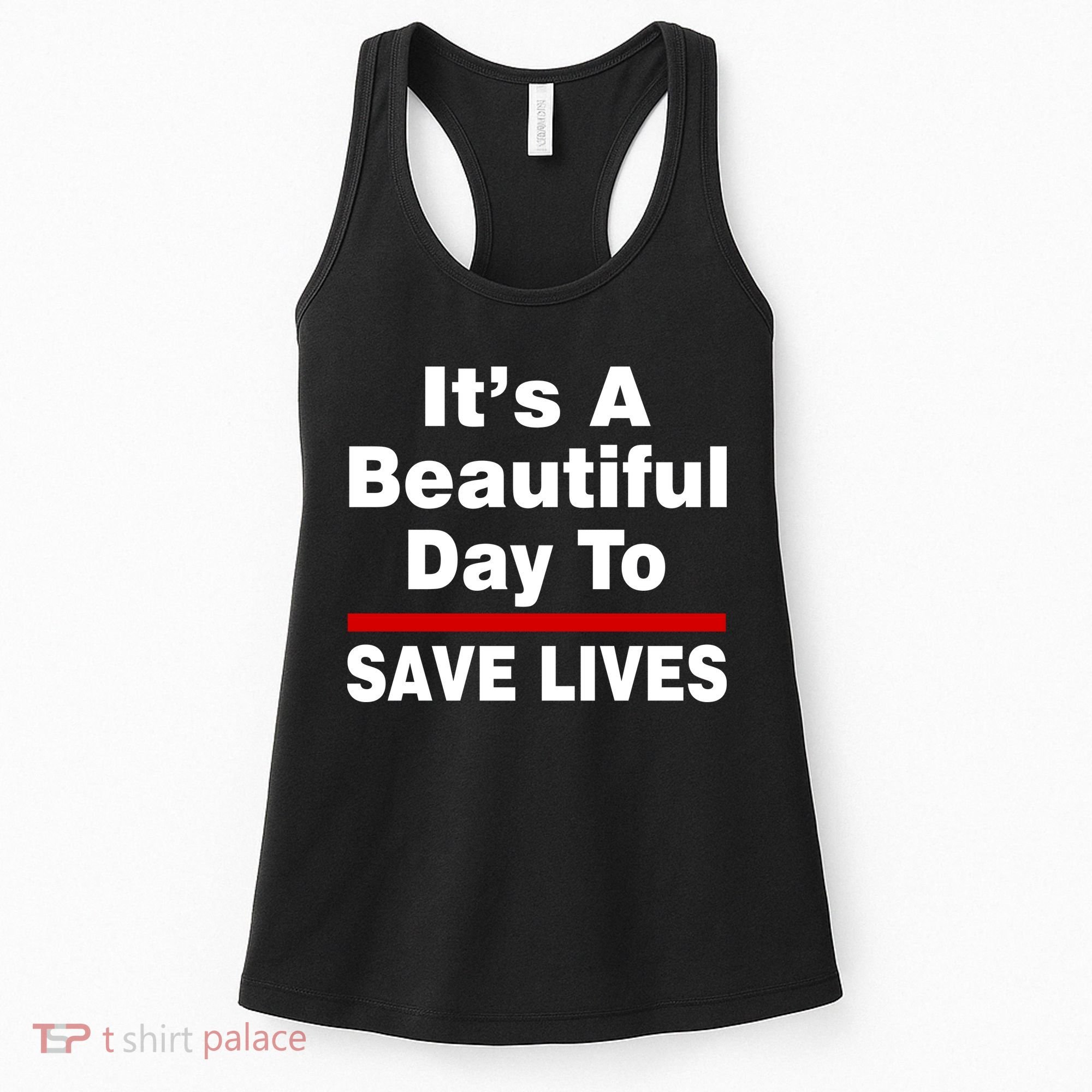 It's A Beautiful Day To Save Lives Funny Women's Tank Top