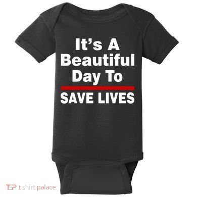 It's A Beautiful Day To Save Lives Funny Baby Bodysuit