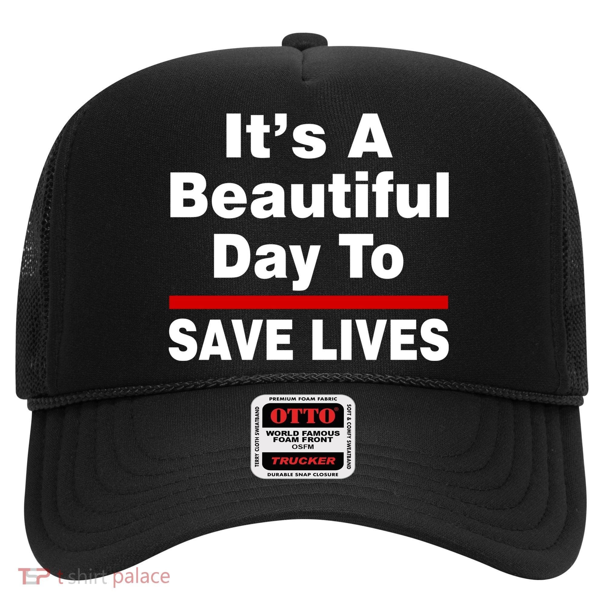 It's A Beautiful Day To Save Lives Funny Hat